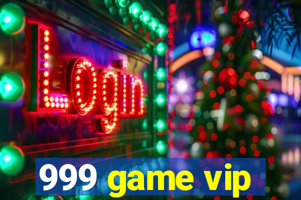 999 game vip