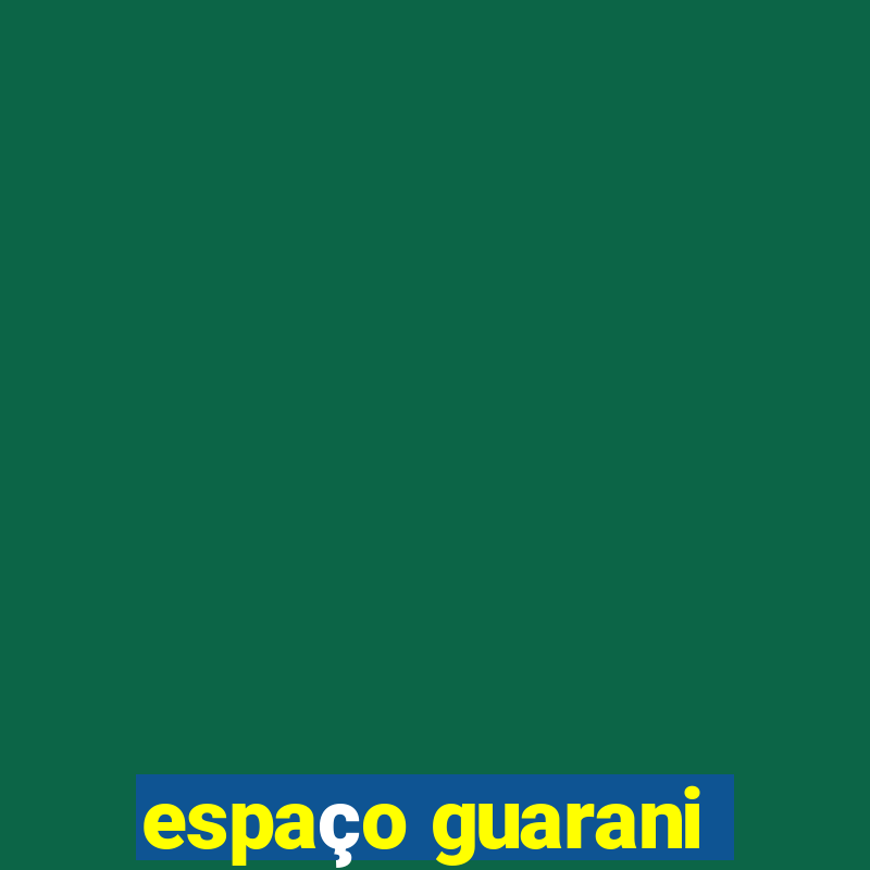 espaço guarani