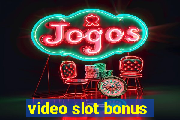 video slot bonus