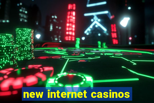 new internet casinos