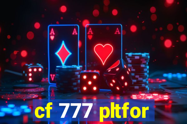 cf 777 pltfor