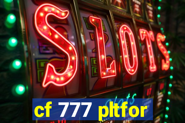 cf 777 pltfor