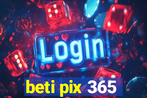 beti pix 365