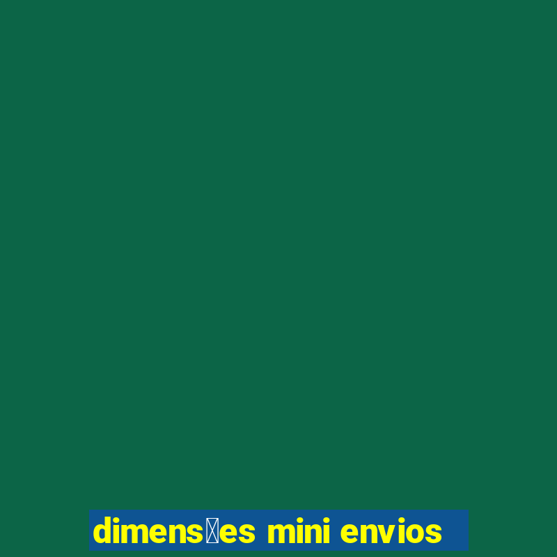 dimens玫es mini envios