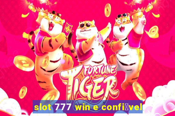 slot 777 win e confi谩vel