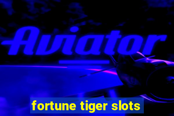 fortune tiger slots