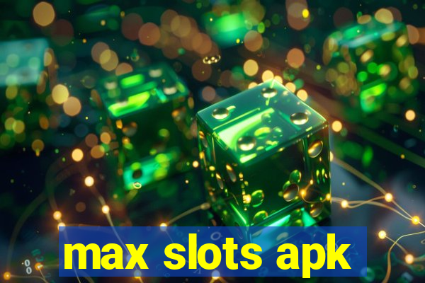 max slots apk