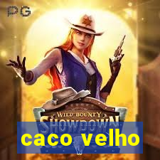 caco velho