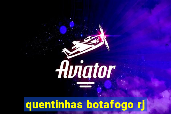 quentinhas botafogo rj