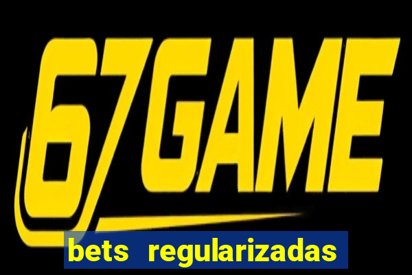 bets regularizadas no brasil