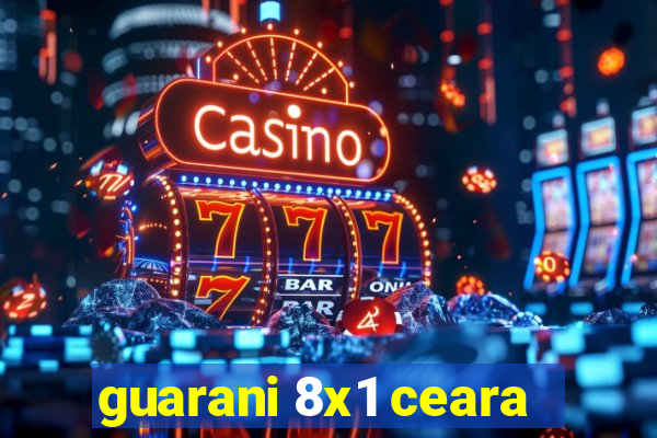 guarani 8x1 ceara