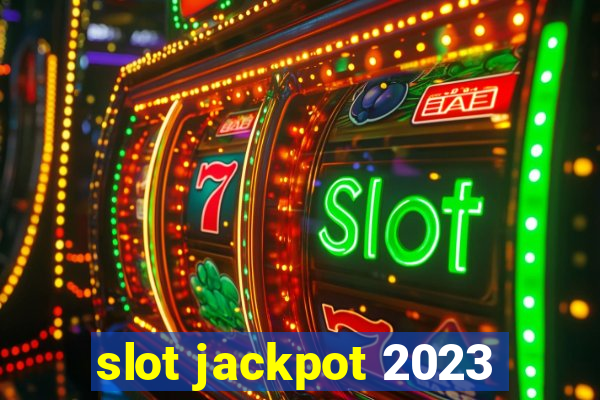 slot jackpot 2023