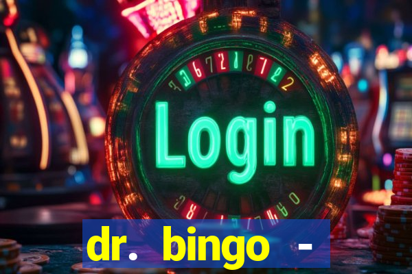 dr. bingo - videobingo   slots