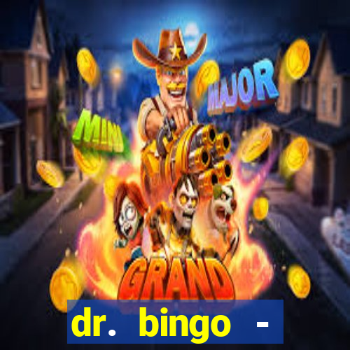 dr. bingo - videobingo   slots