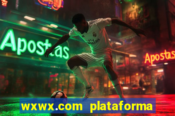 wxwx.com plataforma de jogos