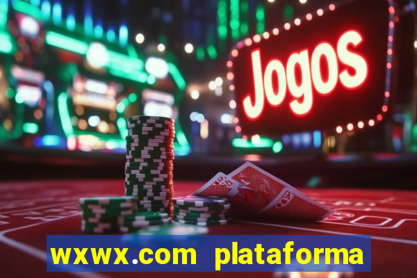 wxwx.com plataforma de jogos