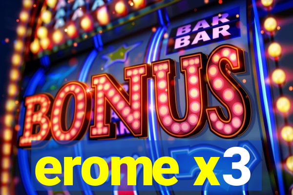 erome x3