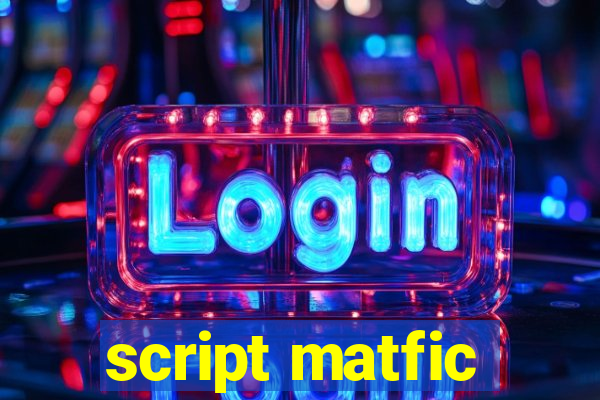 script matfic