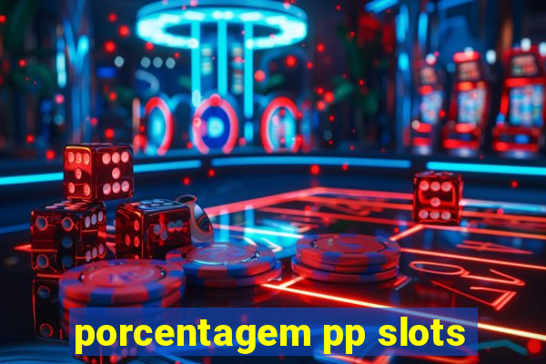 porcentagem pp slots