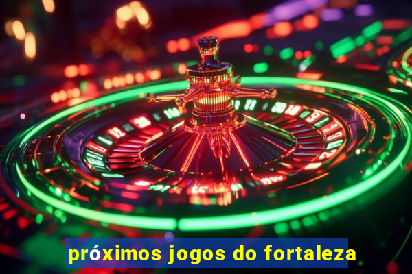 próximos jogos do fortaleza