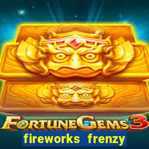 fireworks frenzy slot game