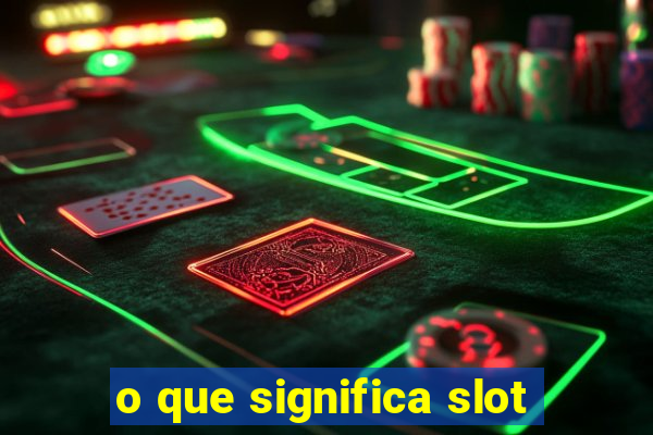 o que significa slot