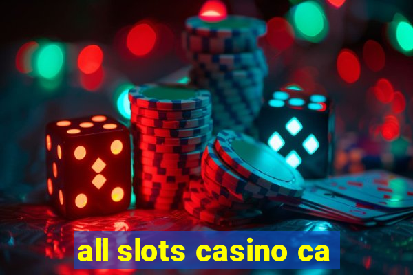 all slots casino ca