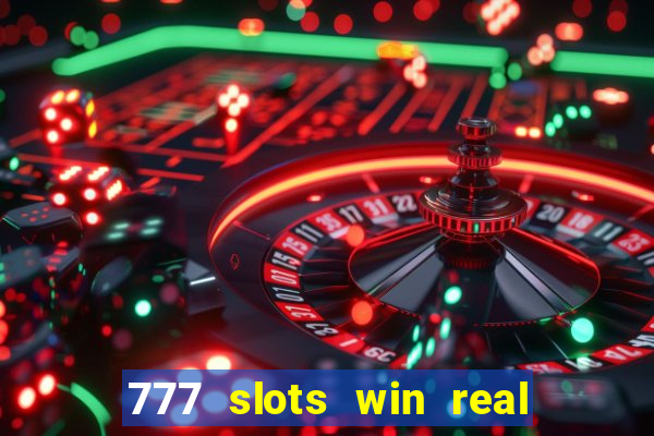 777 slots win real money online