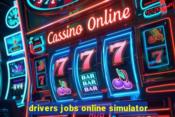 drivers jobs online simulator