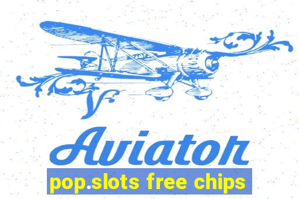 pop.slots free chips