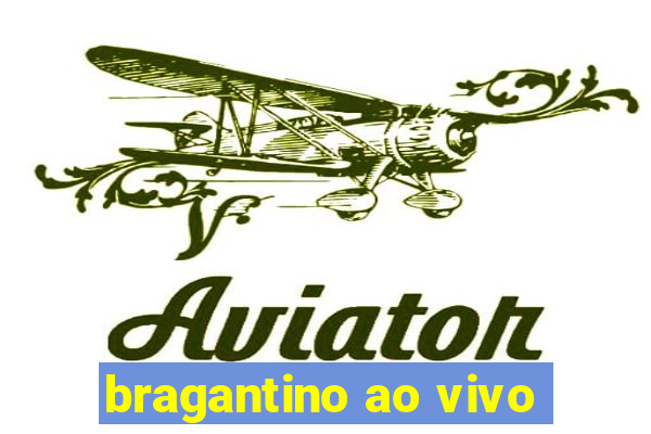 bragantino ao vivo