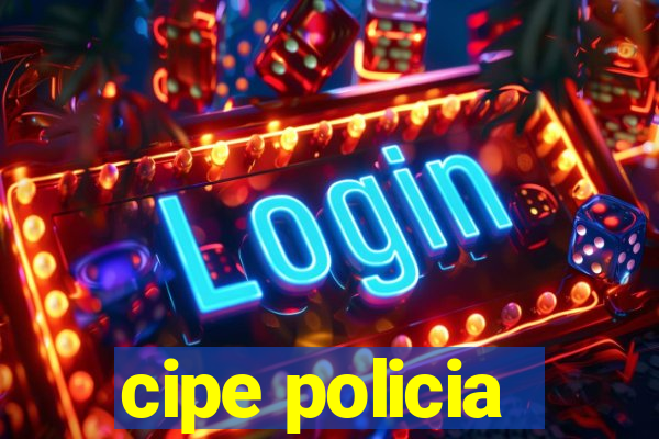 cipe policia