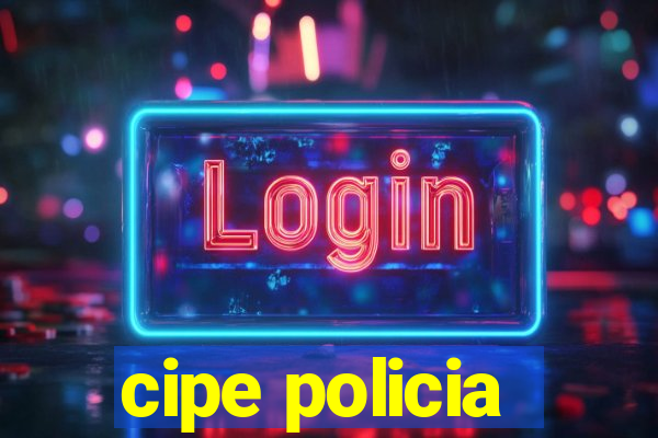 cipe policia