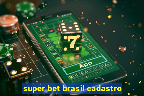 super bet brasil cadastro