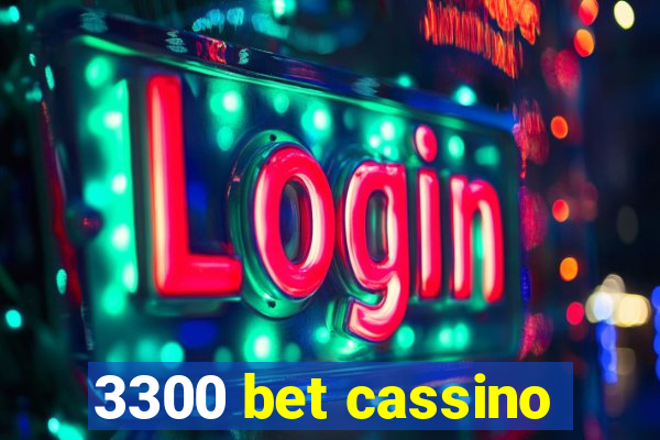 3300 bet cassino