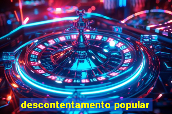 descontentamento popular