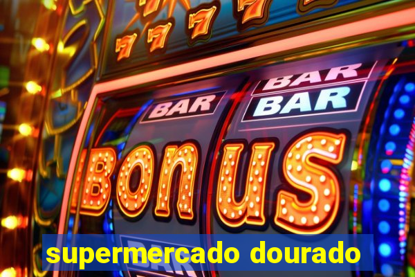 supermercado dourado