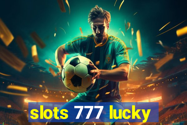 slots 777 lucky