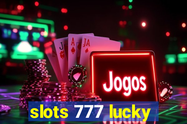 slots 777 lucky