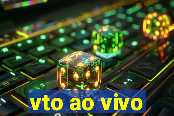 vto ao vivo