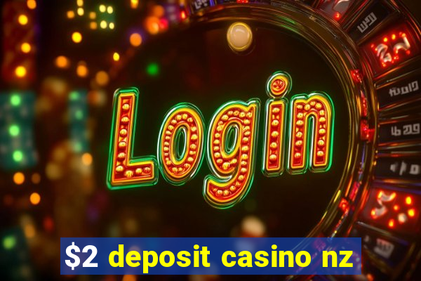 $2 deposit casino nz