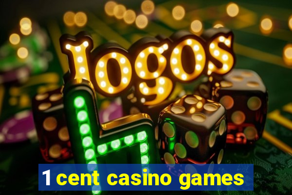 1 cent casino games