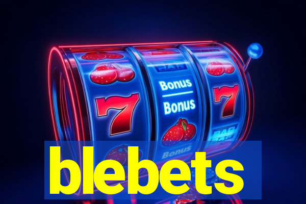 blebets