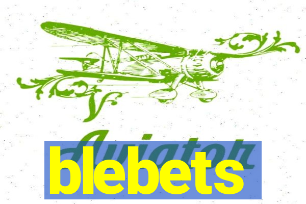 blebets