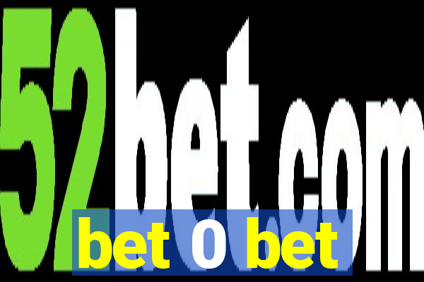 bet 0 bet