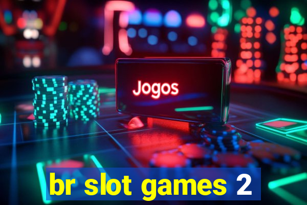 br slot games 2