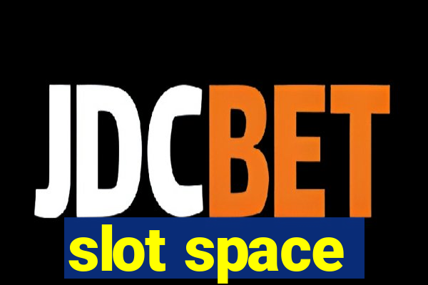 slot space