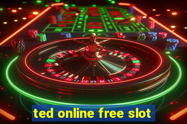 ted online free slot