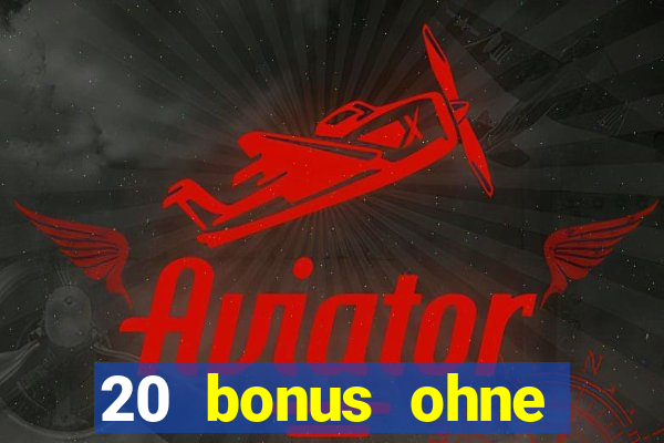 20 bonus ohne einzahlung casino