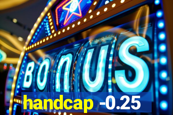 handcap -0.25